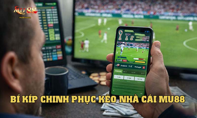Bí Kíp Chinh Phục Kèo Nhà Cái MU88