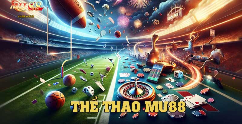 Thể Thao MU88 – Hòa Mình Vào Trận Đấu Kịch Tính Ngay Hôm Nay